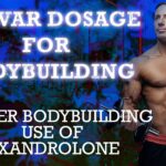 Anavar Dosage for Bodybuilding – Proper Bodybuilding Use of Oxandrolone